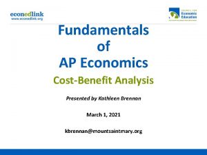 Fundamentals of AP Economics CostBenefit Analysis Presented by