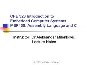 CPE 323 Introduction to Embedded Computer Systems MSP