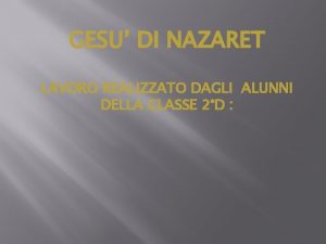 GESU DI NAZARET LAVORO REALIZZATO DAGLI ALUNNI DELLA