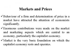 Markets and Prices Behaviour of a firm and