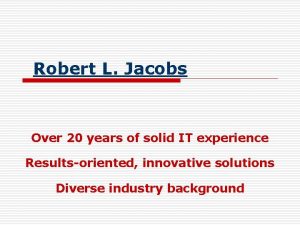 Robert L Jacobs Over 20 years of solid