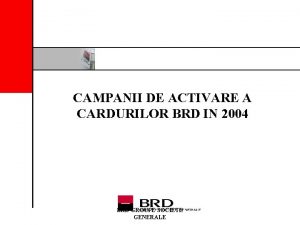 CAMPANII DE ACTIVARE A CARDURILOR BRD IN 2004