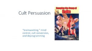 Cult Persuasion brainwashing mind control cult conversion and