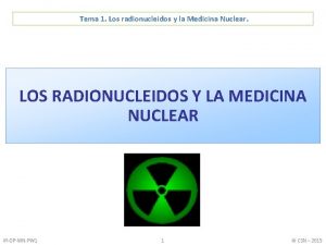 Tema 1 Los radionucleidos y la Medicina Nuclear