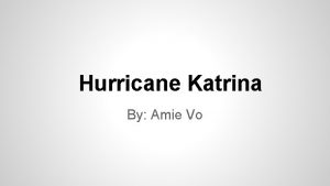Hurricane Katrina By Amie Vo Four Causes Formed