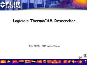 Logiciels Therma CAM Researcher Julien FUCHS FLIR Systems