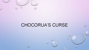 CHOCORUAS CURSE SUMMARY CHOCORUAS CURSE IS ABOUT A