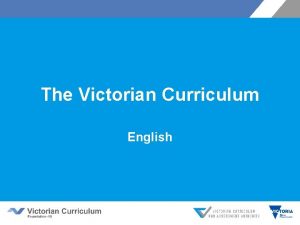 The Victorian Curriculum English The Victorian English Curriculum