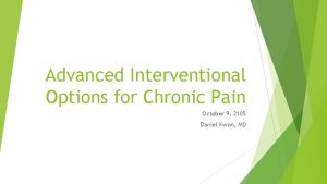 Advanced Interventional Options for Chronic Pain October 9