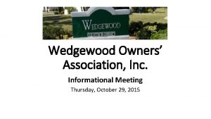Wedgewood Owners Association Inc Informational Meeting Thursday October