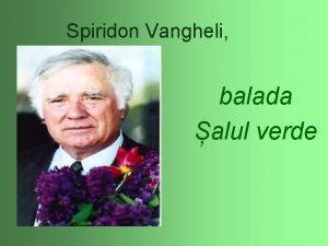 Spiridon Vangheli balada alul verde rinai pustie Doar