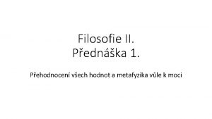 Filosofie II Pednka 1 Pehodnocen vech hodnot a