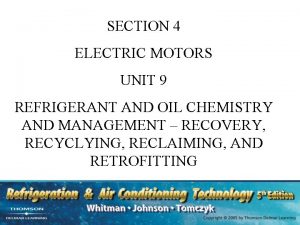 SECTION 4 ELECTRIC MOTORS UNIT 9 REFRIGERANT AND