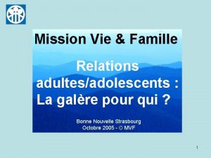 Mission Vie Famille Relations adultesadolescents La galre pour