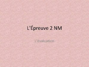 Lpreuve 2 NM Lvaluation Lpreuve 2 NM Lpreuve