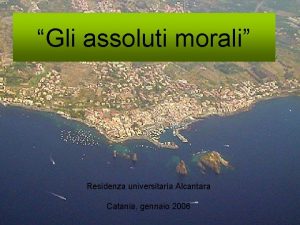 Gli assoluti morali Residenza universitaria Alcantara Catania gennaio