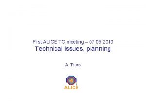 First ALICE TC meeting 07 05 2010 Technical