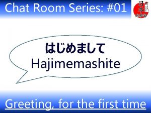 Chat Room Series 01 Hajimemashite Greeting for the