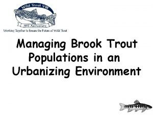 Managing Brook Trout Populations in an Urbanizing Environment