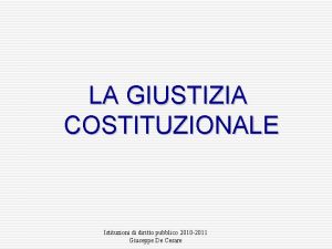 LA GIUSTIZIA COSTITUZIONALE Istituzioni di diritto pubblico 2010