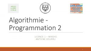Algorithmie Programmation 2 LICENCE 1 MIASHS ANTOINE GOURRU