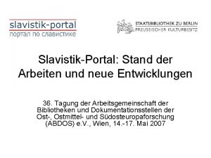 SlavistikPortal Stand der Arbeiten und neue Entwicklungen 36