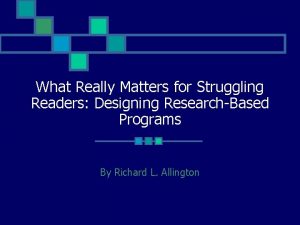 What Really Matters for Struggling Readers Designing ResearchBased