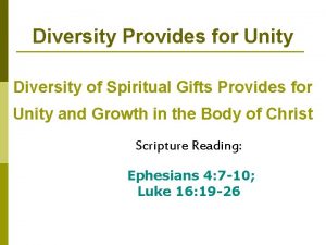 Diversity Provides for Unity Diversity of Spiritual Gifts