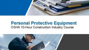 Personal Protective Equipment OSHA 10 Hour Construction Industry