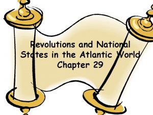 Revolutions and National States in the Atlantic World