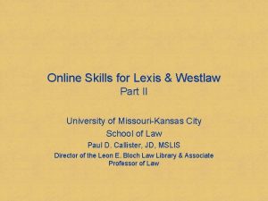 Online Skills for Lexis Westlaw Part II University