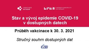 Stav a vvoj epidemie COVID19 v dostupnch datech