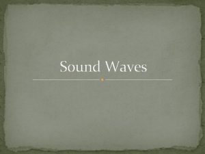 Sound Waves Watch this After watching the video