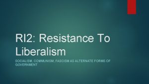RI 2 Resistance To Liberalism SOCIALISM COMMUNISM FASCISM