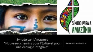 Synode sur lAmazonie Nouveaux chemins pour lglise et