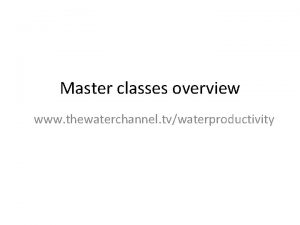 Master classes overview www thewaterchannel tvwaterproductivity Master Class