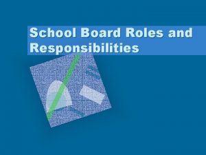 School Board Roles and Responsibilities Four Roles of