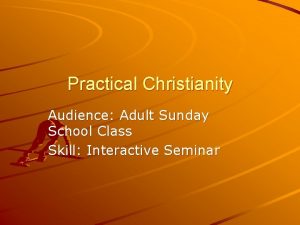 Practical Christianity Audience Adult Sunday School Class Skill