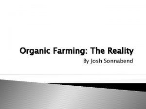 Organic Farming The Reality By Josh Sonnabend Background