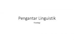 Pengantar Linguistik Fonologi Semantik Semantik merupakan bidang linguistik