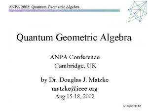 ANPA 2002 Quantum Geometric Algebra ANPA Conference Cambridge