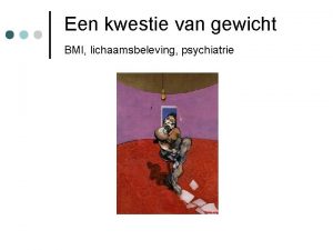 Een kwestie van gewicht BMI lichaamsbeleving psychiatrie 1