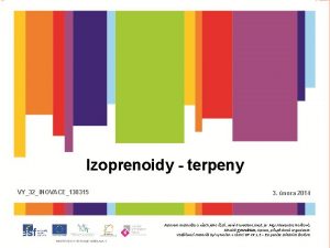 Izoprenoidy terpeny VY32INOVACE130315 3 nora 2014 Autorem materilu