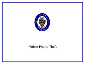 Mobile Phone Theft Introduction Mobile Phone Theft There