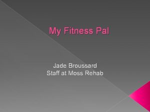 My Fitness Pal Jade Broussard Staff at Moss