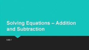 Solving Equations Addition and Subtraction 6 EE 7