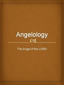 Angelology The Angel of the LORD Almost without