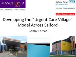 Developing the Urgent Care Village Model Across Salford