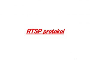 RTSP protokol Ovaj protokol djeluje na aplikacijskom sloju
