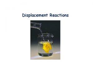 Displacement Reactions Single Displacement Reactions Single Displacement reaction